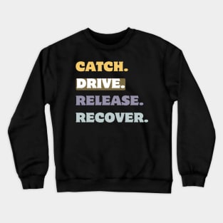 Catch drive release recover Crewneck Sweatshirt